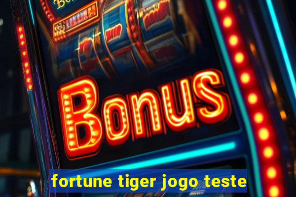 fortune tiger jogo teste